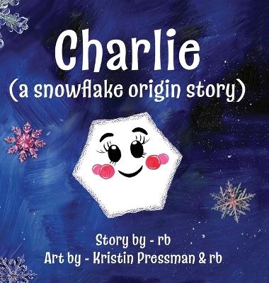 Charlie (A Snowflake Origin Story) - Rb - cover