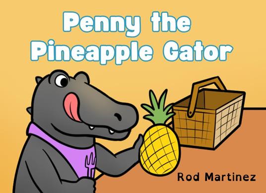 Penny the Pineapple Gator - Rod Martinez - ebook