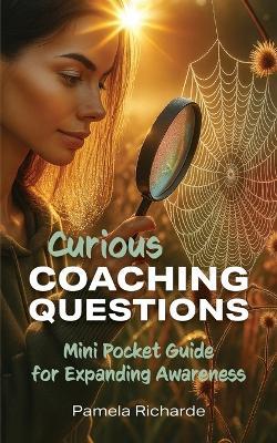 Curious Coaching Questions - Pamela Richarde - cover