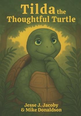 Tilda the Thoughtful Turtle - Mike Donaldson,Jesse J Jacoby - cover