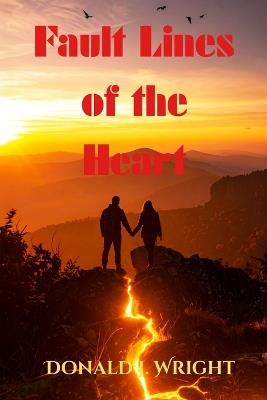 Fault Lines of the Heart - Donald J Wright - cover