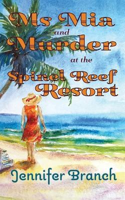 Ms. Mia and Murder at the Spinel Reef Resort - Jennifer Branch - cover