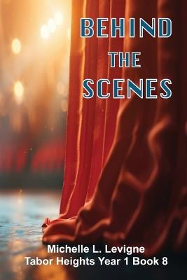 Behind the Scenes: Family tragedy, secrets, and love that was there all along. - Michelle L Levigne - cover