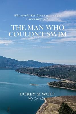 The Man Who Couldn't Swim - Corey M Wolf - cover