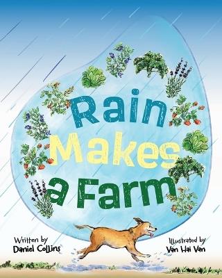 Rain Makes a Farm: Where Goats Headbutt, Donkeys Kick, and Dogs Rule the Farm - Daniel Collins - cover