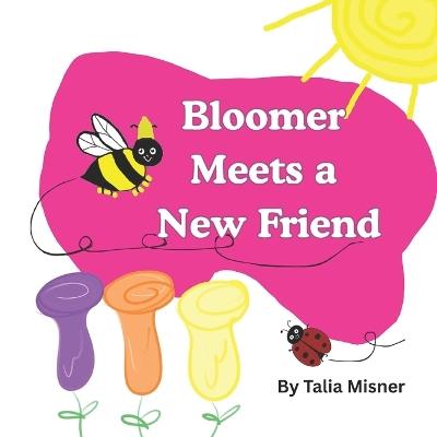 Bloomer Meets A New Friend - Talia Misner - cover