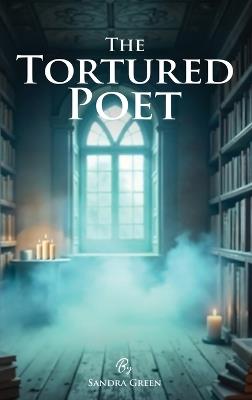 The Tortured Poet - Sandra Green - cover