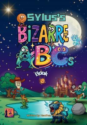 Sylus's Bizarre ABCs Book - Heather Medellin - cover