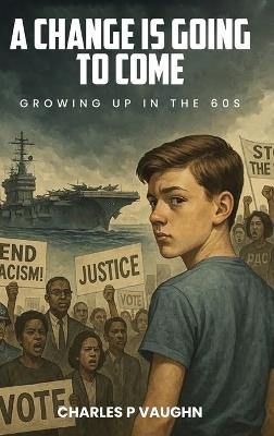 A Change is Going to Come - Charles P Vaughn - cover