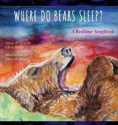 Where Do Bears Sleep?: A Bedtime Songbook - Chris Meade - cover
