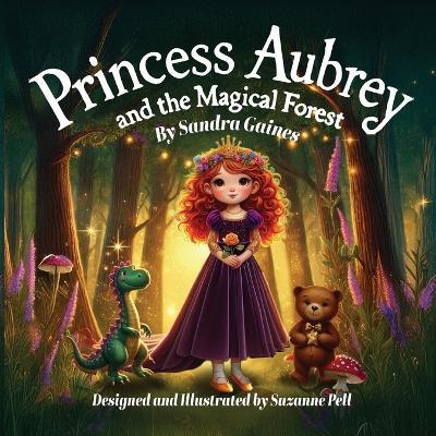 Princess Aubrey and the Magical Forest - Sandra Gaines - cover