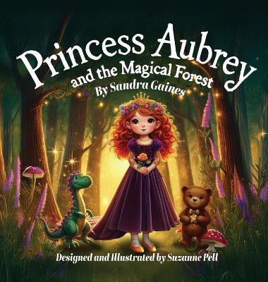Princess Aubrey and the Magical Forest - Sandra Gaines - cover
