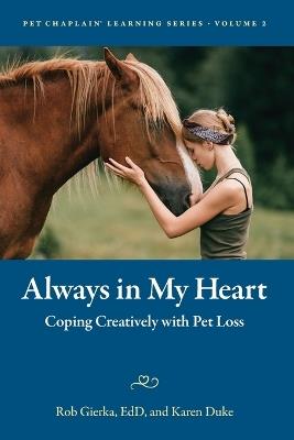Always in My Heart: Coping Creatively with Pet Loss - Rob E Gierka,Karen E Duke - cover