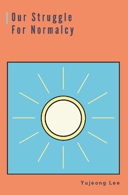 Our Struggle for Normalcy - Yujeong Lee - cover