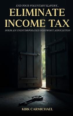 Eliminate Income Tax - Kirk Carmichael - cover