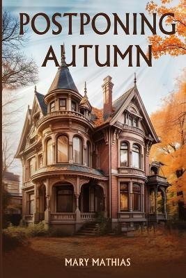 Postponing Autumn - Mary Mathias - cover