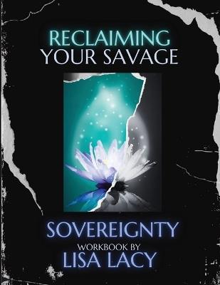 Reclaiming Your Savage Sovereignty - Lisa Lacy - cover