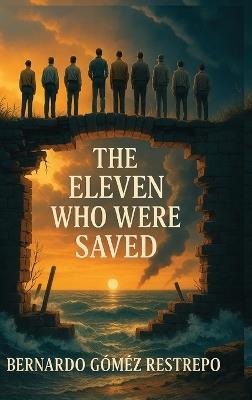 The Eleven Who Were Saved - Bernardo Restrepo - cover