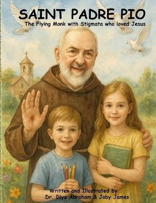 Saint Padre Pio - Diya Abraham,Joby James - cover