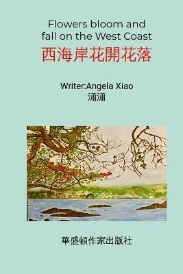 Watching the flowers bloom and fall on the West Coast - Angela Xiao - cover