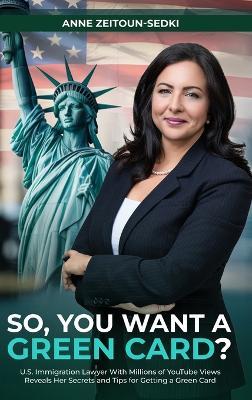 So, You Want a Green Card? - Anne Zeitoun-Sedki - cover