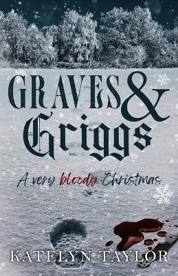 Graves & Griggs: A Very Bloody Christmas - Katelyn Taylor - cover