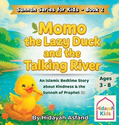 Momo the Lazy Duck and the Talking River: A Muslim Children's bedtime Story about Kindness, Good Manners, and the Sunnah of Prophet Muhammad ﷺ - Hidayah Asfand - cover