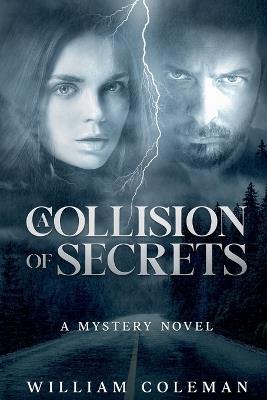A Collision of Secrets - William Coleman - cover