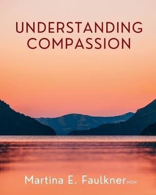 Understanding Compassion - Martina E Faulkner - cover
