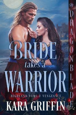 Bride Takes a Warrior: A Scottish Historical Romance - Kara Griffin - cover