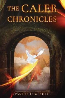 The Caleb Chronicles - Pastor D W Riffe - cover