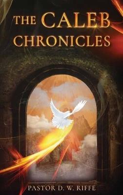 The Caleb Chronicles - Pastor D W Riffe - cover