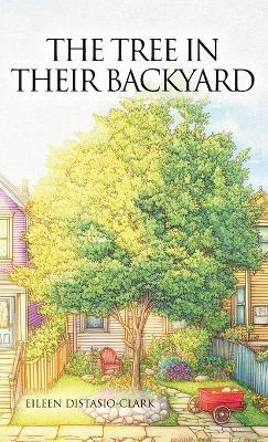 The Tree In Their Backyard - Eileen Distasio-Clark - cover