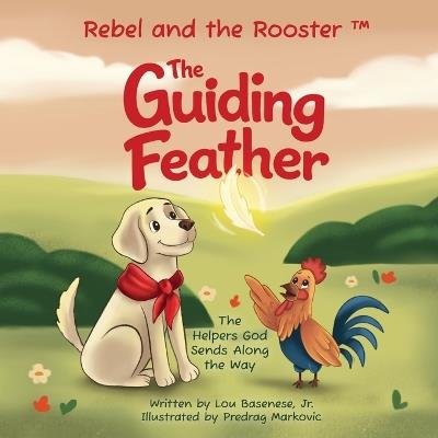 The Guiding Feather: The Helpers God Sends Along the Way - Lou Basenese - cover