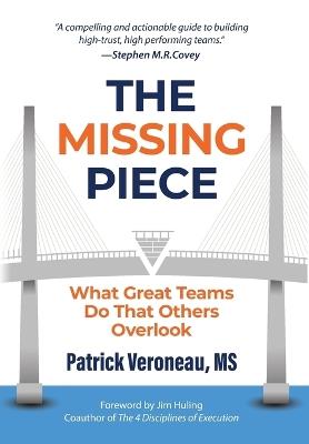 The Missing Piece: What Great Teams Do That Others Overlook - Patrick Veroneau - cover