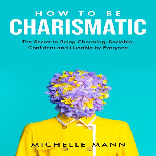 How to be Charismatic
