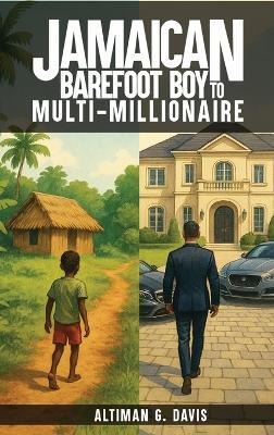 Jamaican Barefoot Boy to Multi-Millionaire - Altiman Davis - cover