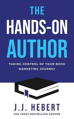 The Hands-On Author: Taking Control of Your Book Marketing Journey - cover