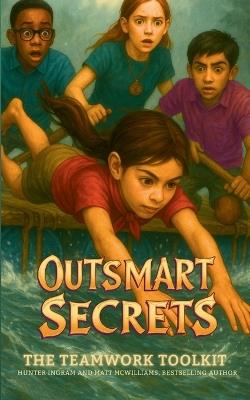 The Teamwork Toolkit (an Outsmart Secrets Book) - Matt McWilliams,Hunter Ingram - cover