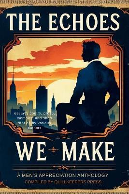 The Echoes We Make - Quillkeepers Press - cover