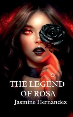 The Legend of Rosa - Jasmine Hernandez - cover