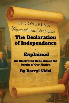 The Declaration of Independence - Explained - Darryl Vidal - cover