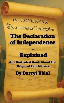 The Declaration of Independence - Explained - Darryl Vidal - cover