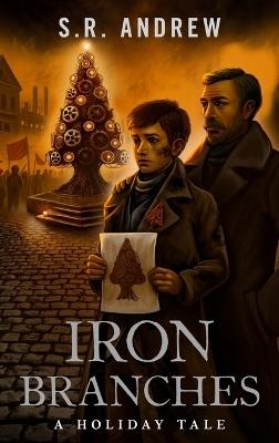 Iron Branches: A Holiday Tale - S R Andrew - cover