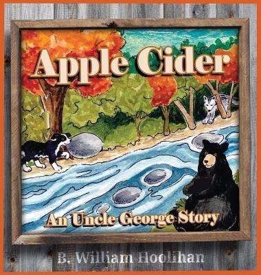 Apple Cider: An Uncle George Story Book 8 - B William Hoolihan - cover