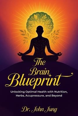 The Brain Blueprint - John W Jung - cover