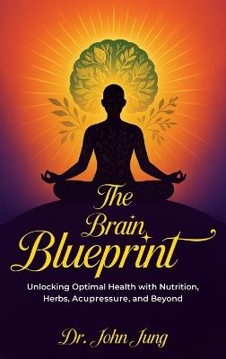 The Brain Blueprint - John W Jung - cover