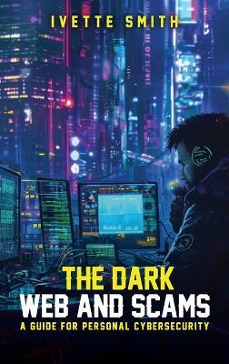 The Dark Web and Scams - Ivette Smith - cover