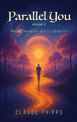 Parallel You Volume 2: Where memory meets eternity - Claude Phipps - cover