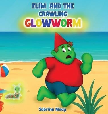 Flim and the Crawling Glowworm - Sabrina Macy - cover